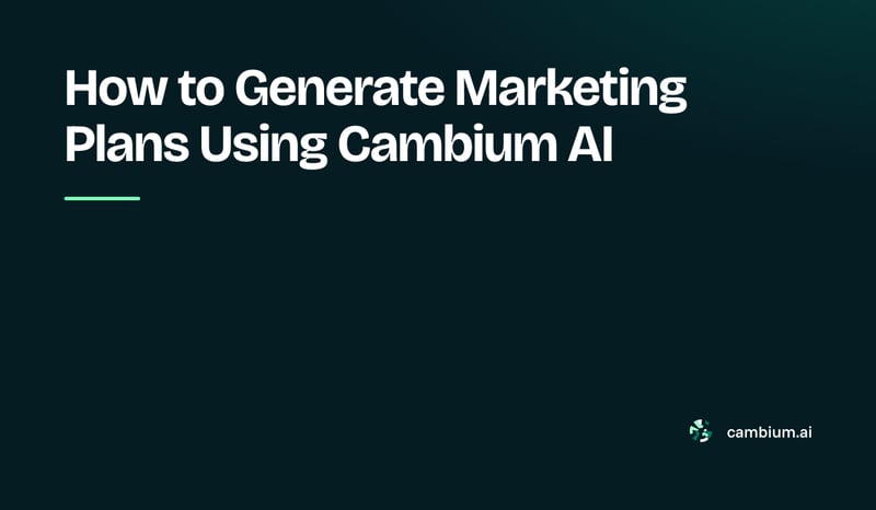 How to&nbsp;Generate Marketing Plans Using Cambium AI
