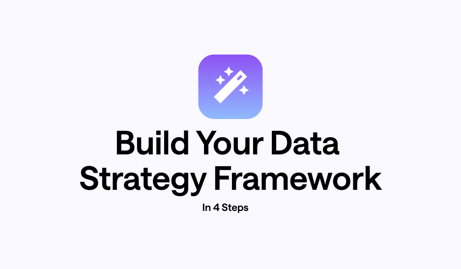Build Your Data Strategy Framework in 4 Steps 