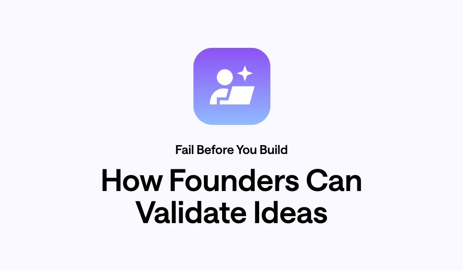 Fail Before You Build: How Founders Can Validate Ideas