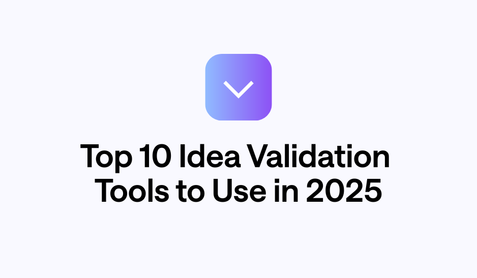 Top 10 Idea Validation Tools to Use in 2025