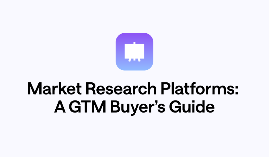 Market Research Platforms: A GTM Buyer’s Guide