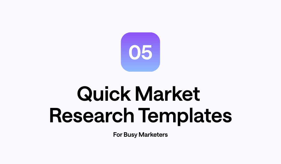 5 Quick Market Research Templates For Busy Marketers