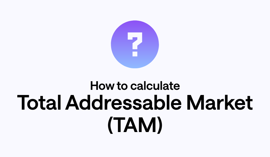 How to calculate Total Addressable Market (TAM)