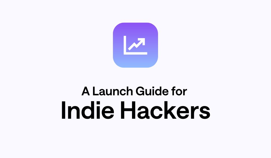 A Launch Guide for  Indie Hackers
