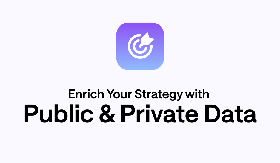Enrich Your Strategy with  Public & Private Data